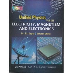 Unified Physics Vol-III Electricity, Magnetism and Electronics